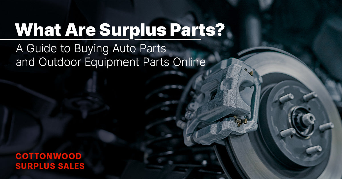 What Are Surplus Parts? A Guide to Buying Auto Parts and Outdoor Equipment Parts Online